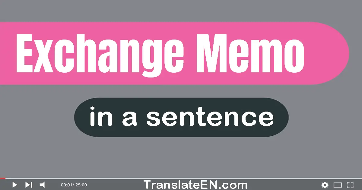 Use "exchange memo" in a sentence | "exchange memo" sentence examples