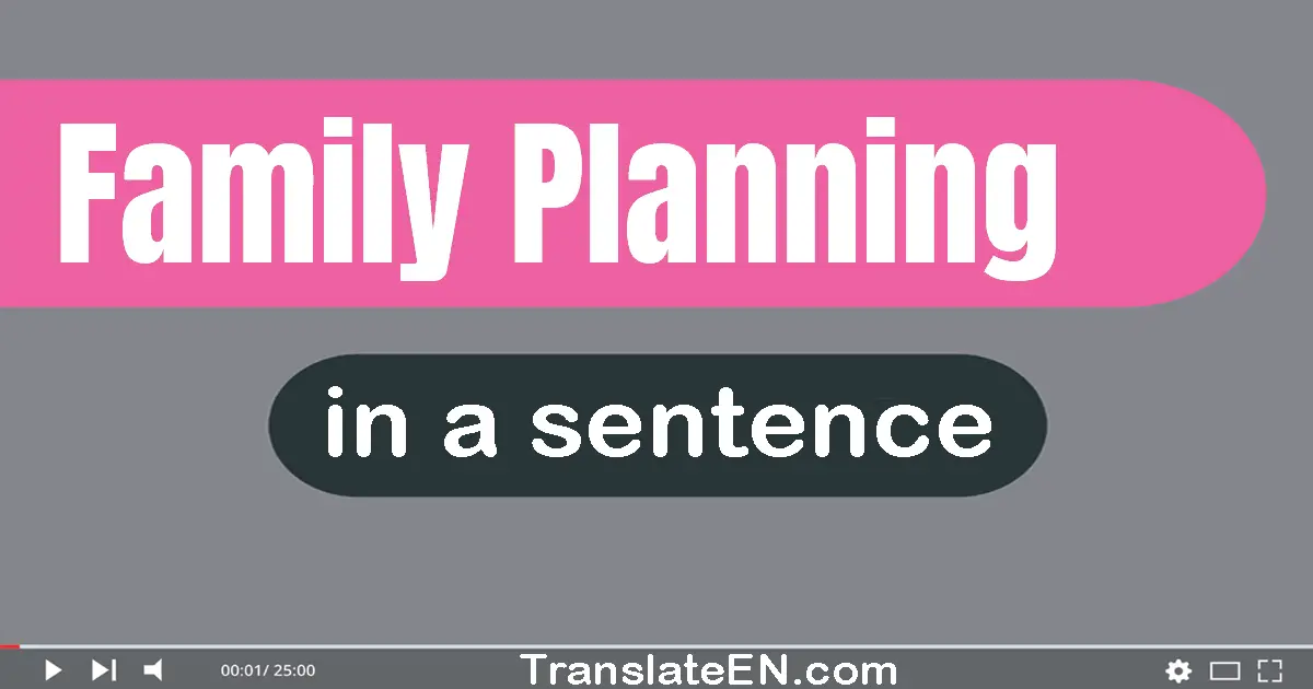 Use "family planning" in a sentence | "family planning" sentence examples