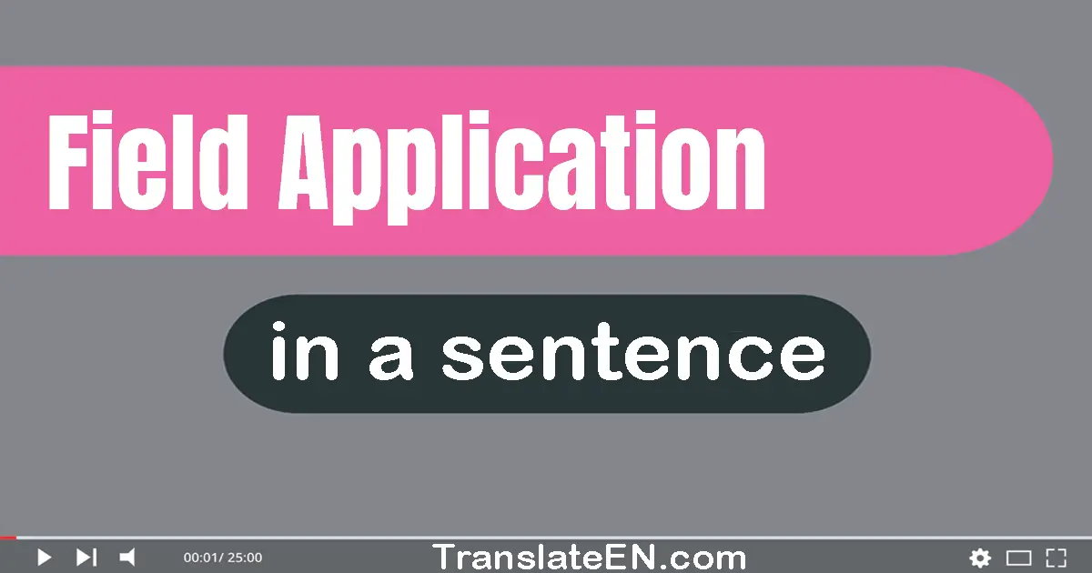 Use "field application" in a sentence | "field application" sentence examples