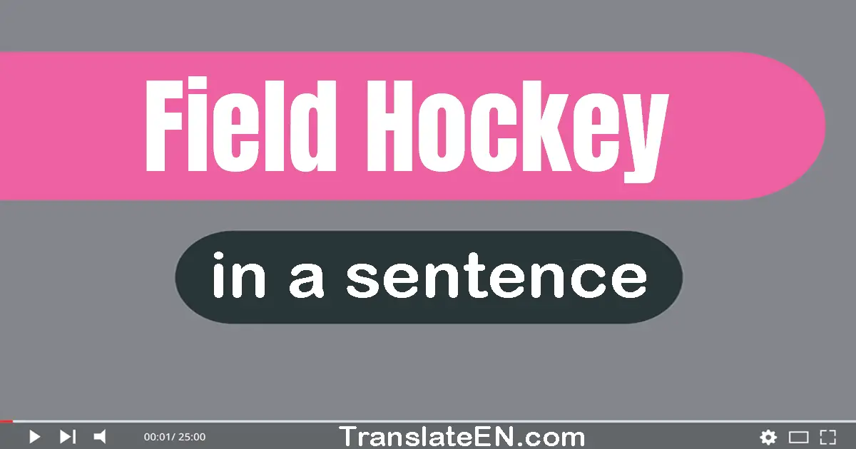 Use "field hockey" in a sentence | "field hockey" sentence examples