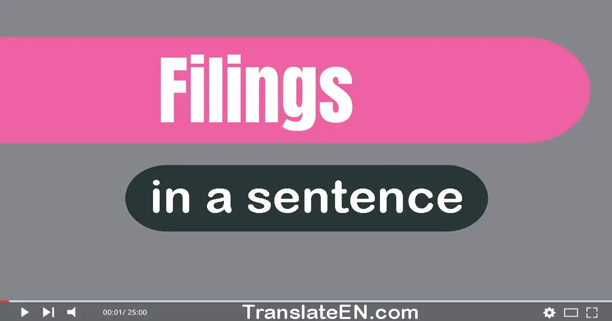 Use "filings" in a sentence | "filings" sentence examples
