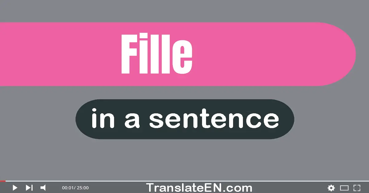 Use "fille" in a sentence | "fille" sentence examples
