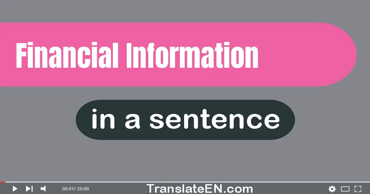 Use "financial information" in a sentence | "financial information" sentence examples