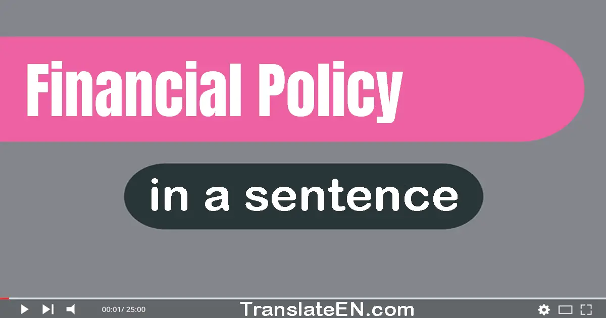 Use "financial policy" in a sentence | "financial policy" sentence examples