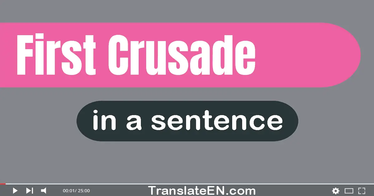 Use "first crusade" in a sentence | "first crusade" sentence examples