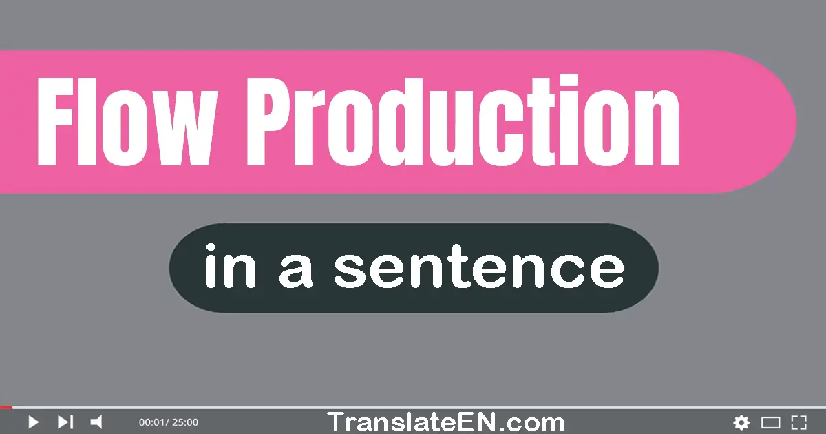 Use "flow production" in a sentence | "flow production" sentence examples