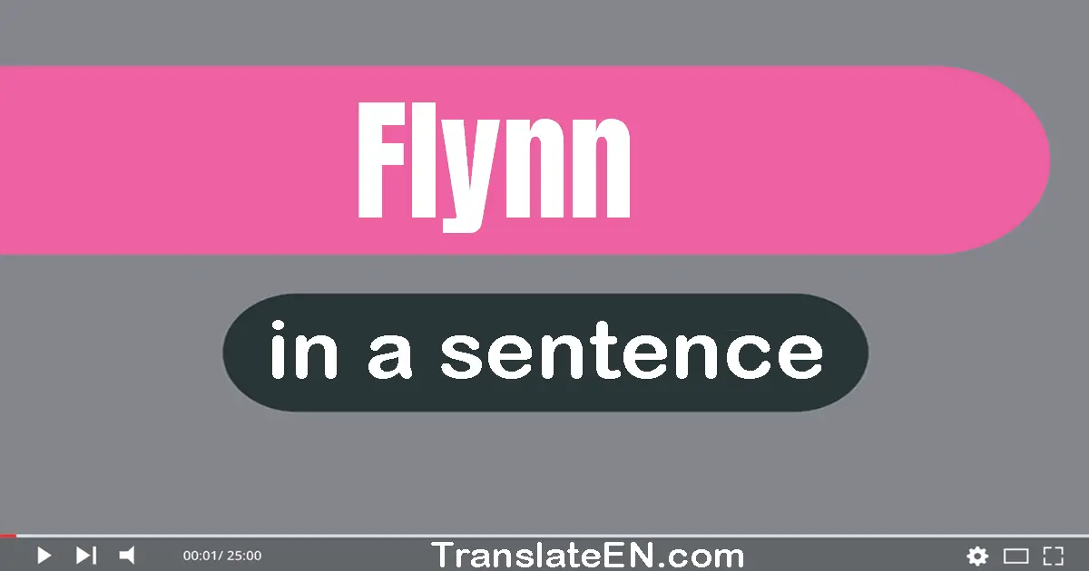 Use "flynn" in a sentence | "flynn" sentence examples