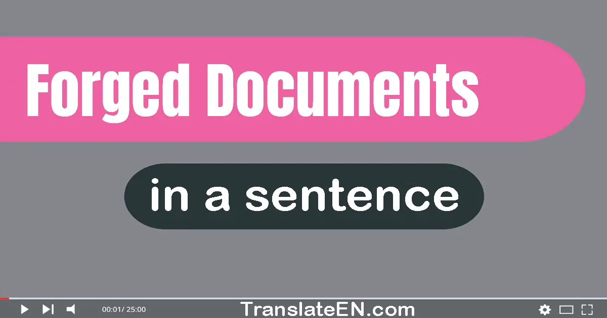 Use "forged documents" in a sentence | "forged documents" sentence examples