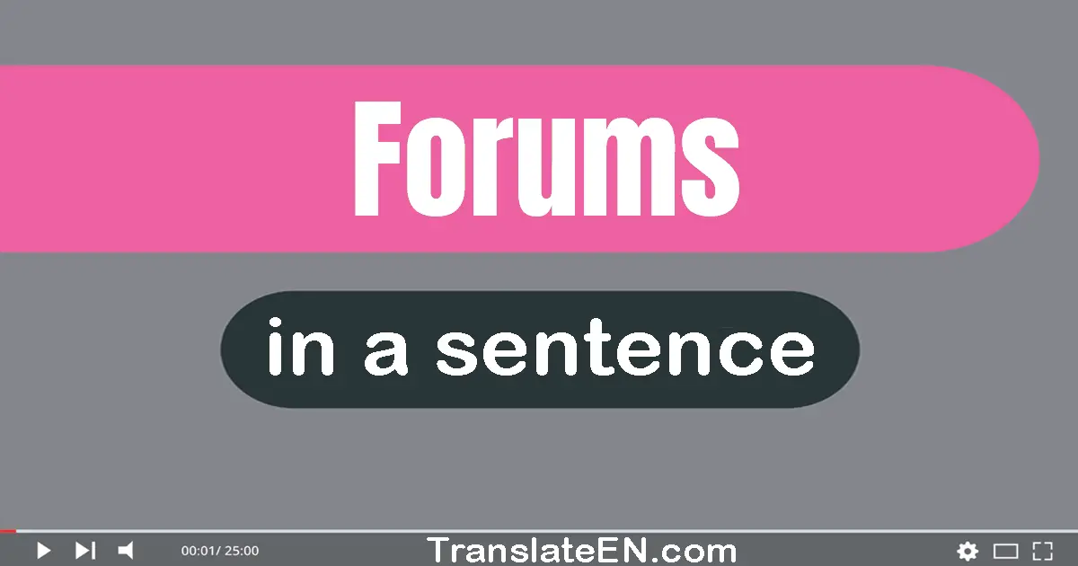 Use "forums" in a sentence | "forums" sentence examples