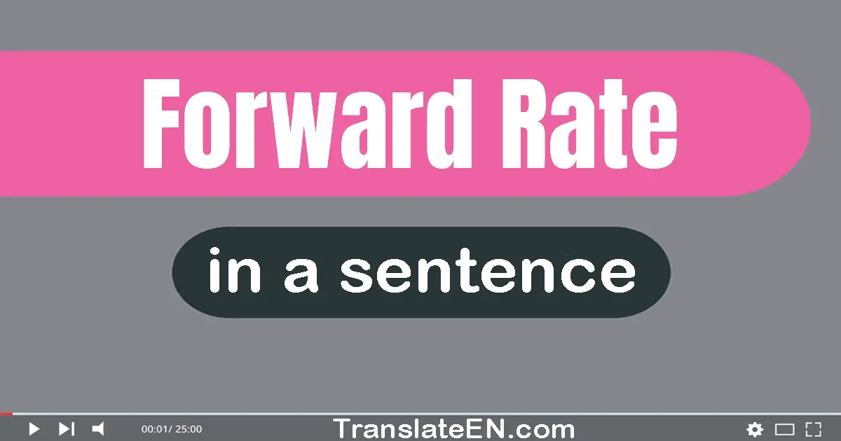 Use "forward rate" in a sentence | "forward rate" sentence examples