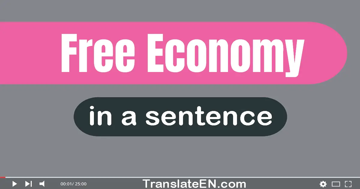 Use "free economy" in a sentence | "free economy" sentence examples