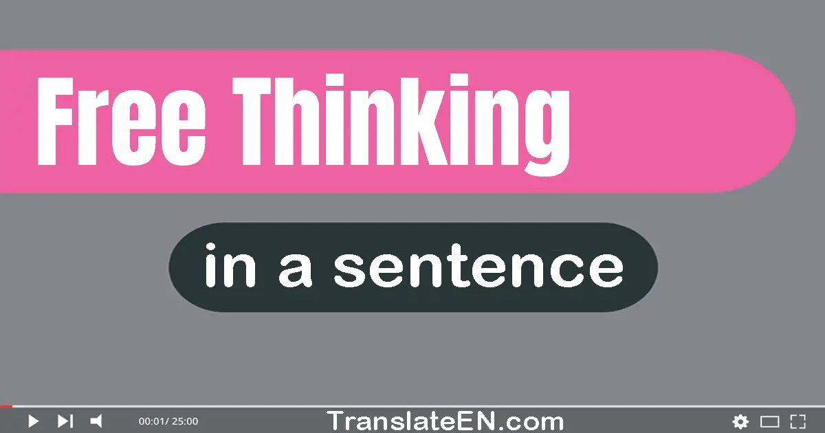 Use "free-thinking" in a sentence | "free-thinking" sentence examples