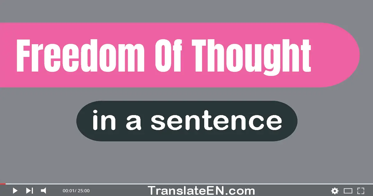 Use "freedom of thought" in a sentence | "freedom of thought" sentence examples