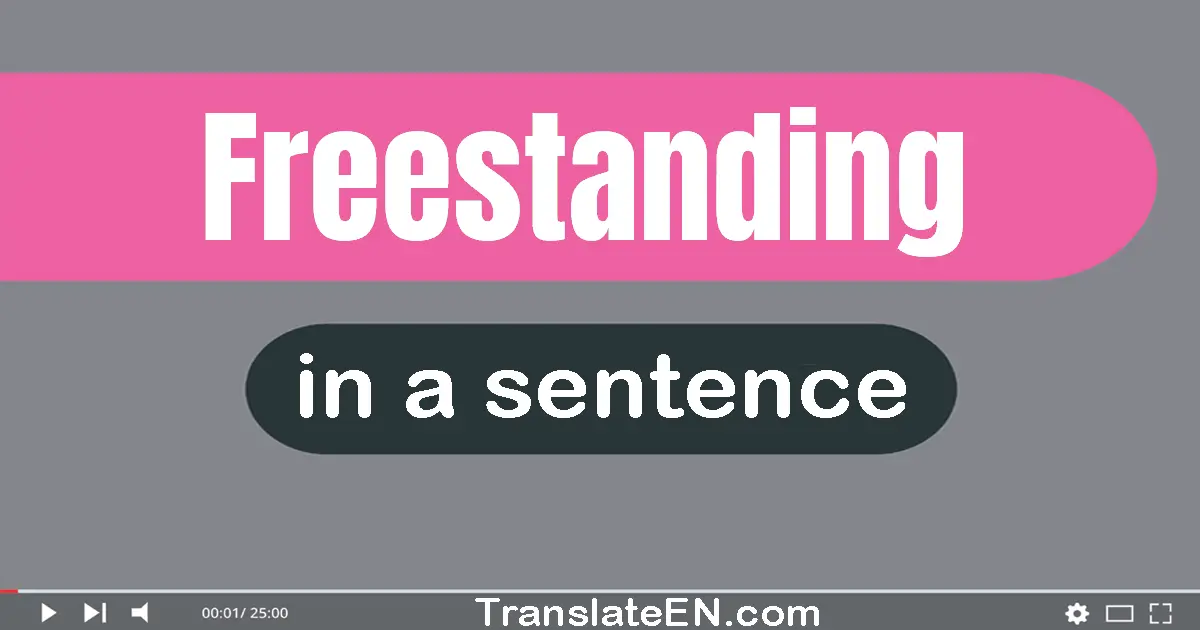 Use "freestanding" in a sentence | "freestanding" sentence examples