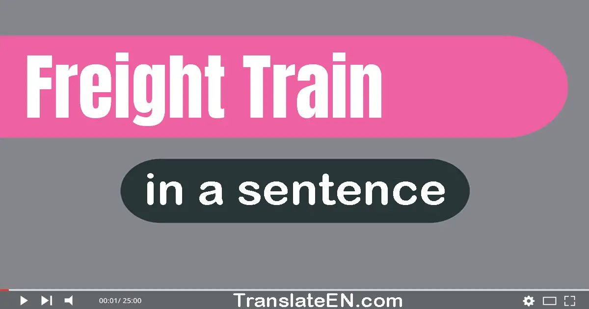 Use "freight train" in a sentence | "freight train" sentence examples