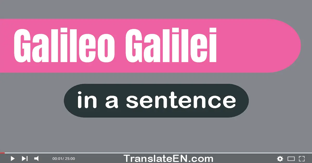 Use "galileo galilei" in a sentence | "galileo galilei" sentence examples