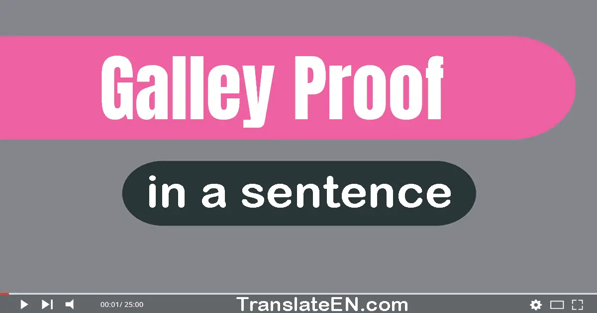 Use "galley proof" in a sentence | "galley proof" sentence examples