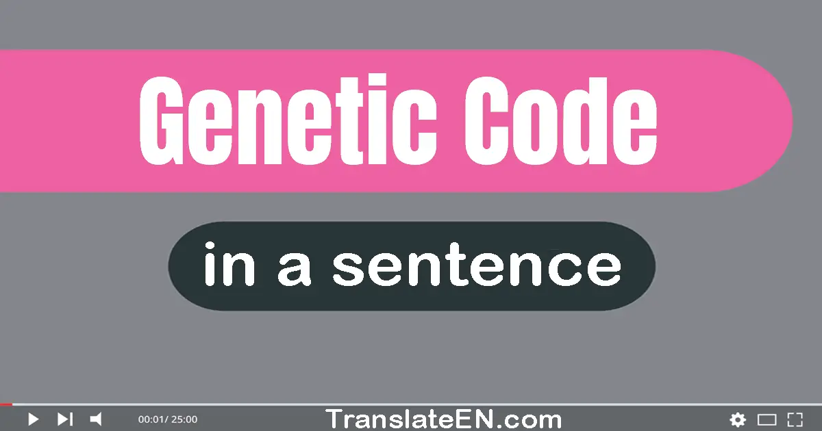 Use "genetic code" in a sentence | "genetic code" sentence examples