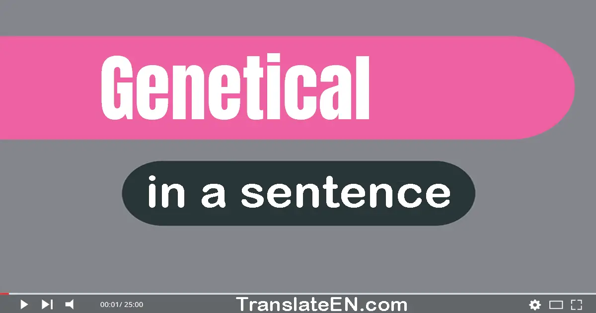 Use "genetical" in a sentence | "genetical" sentence examples