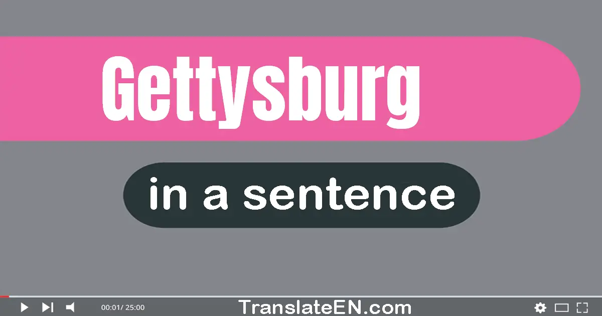 Use "gettysburg" in a sentence | "gettysburg" sentence examples