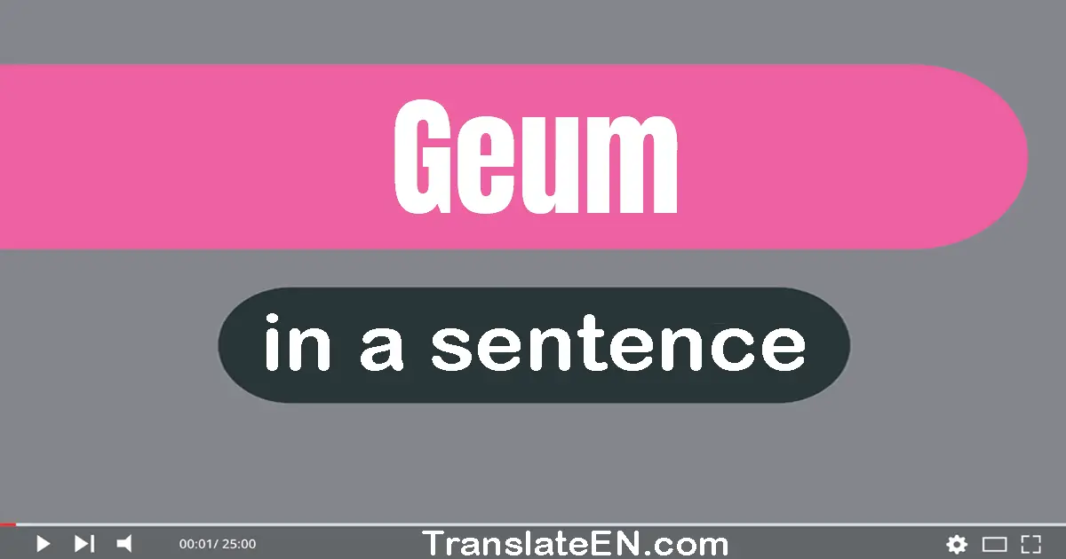 Use "geum" in a sentence | "geum" sentence examples