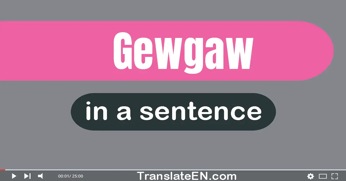 Use "gewgaw" in a sentence | "gewgaw" sentence examples