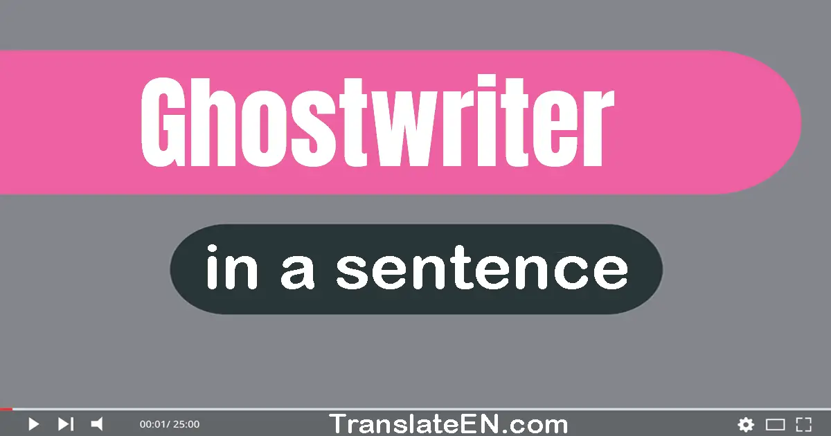 Use "ghostwriter" in a sentence | "ghostwriter" sentence examples