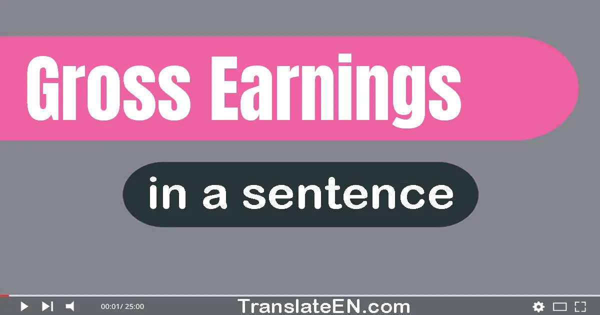 Use "gross earnings" in a sentence | "gross earnings" sentence examples