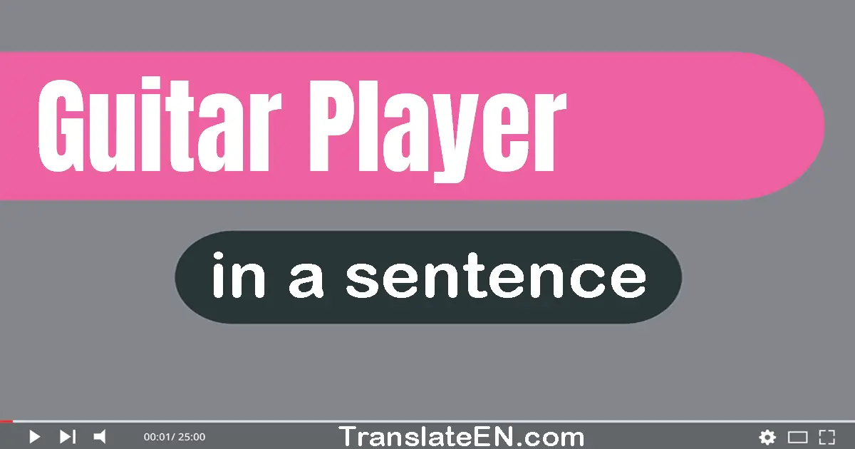 Use "guitar player" in a sentence | "guitar player" sentence examples
