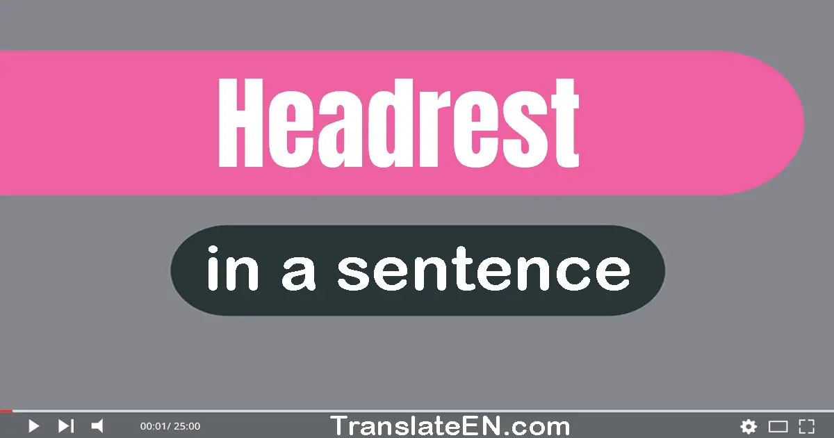 Use "headrest" in a sentence | "headrest" sentence examples