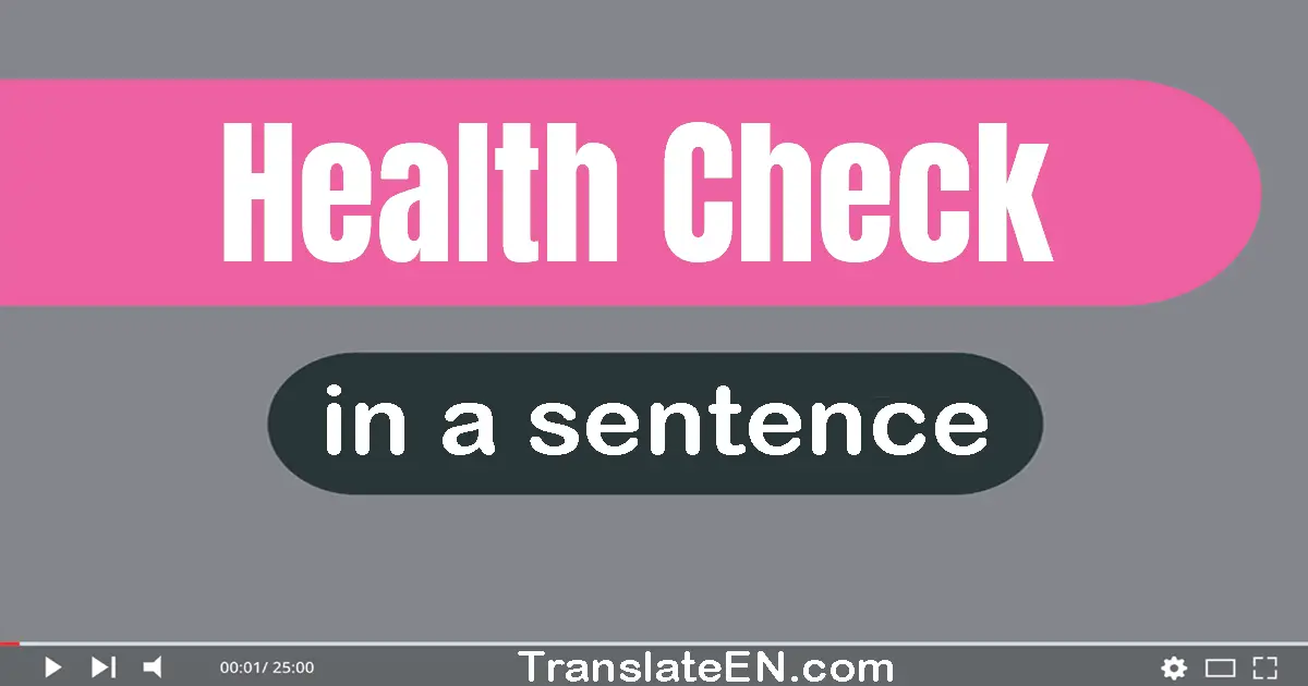 Use "health check" in a sentence | "health check" sentence examples