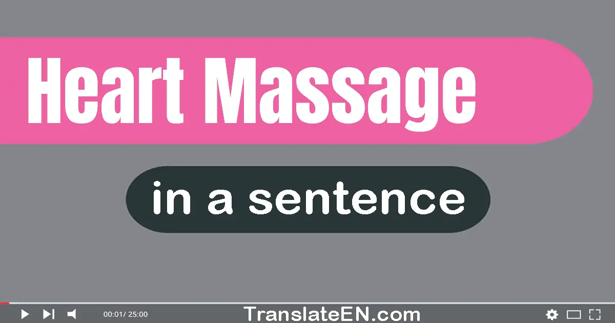 Use "heart massage" in a sentence | "heart massage" sentence examples