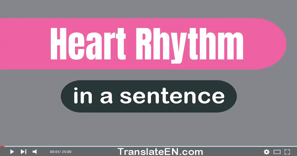 Use "heart rhythm" in a sentence | "heart rhythm" sentence examples