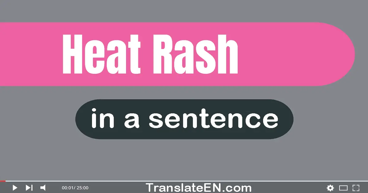 Use "heat rash" in a sentence | "heat rash" sentence examples