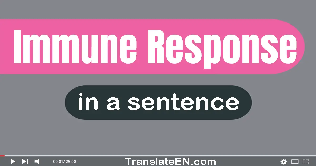 Use "immune response" in a sentence | "immune response" sentence examples