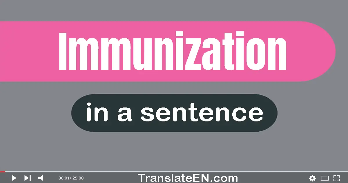 Use "immunization" in a sentence | "immunization" sentence examples