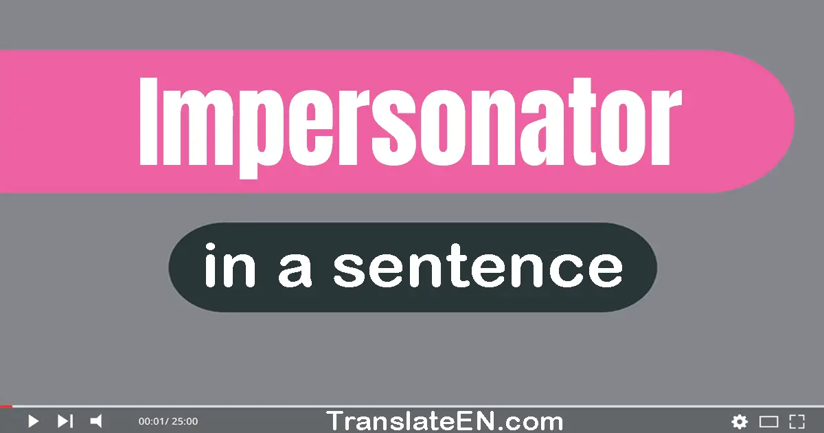 Use "impersonator" in a sentence | "impersonator" sentence examples