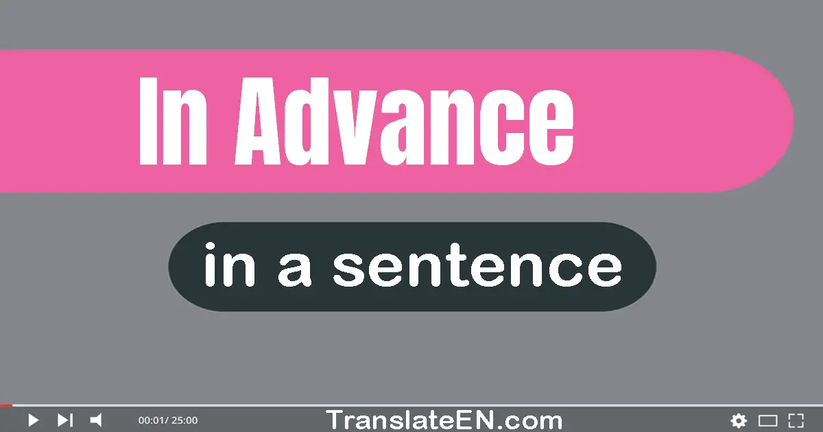 Use "in advance" in a sentence | "in advance" sentence examples