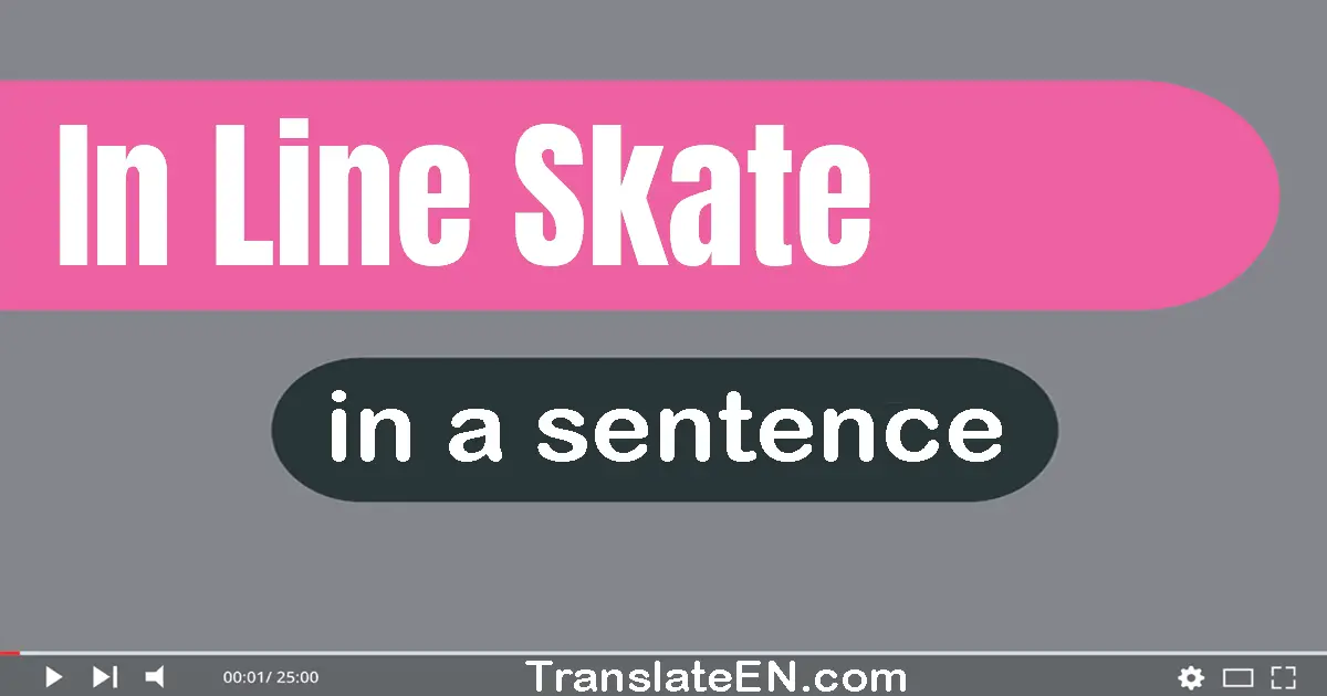 Use "in-line skate" in a sentence | "in-line skate" sentence examples