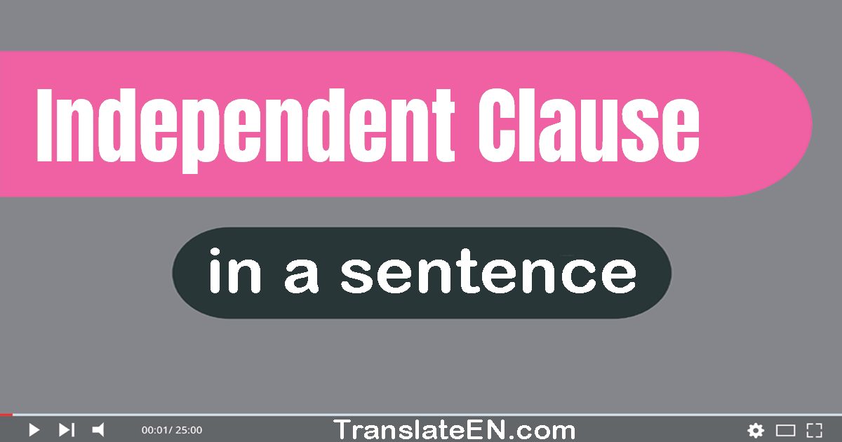 Use "independent clause" in a sentence | "independent clause" sentence examples