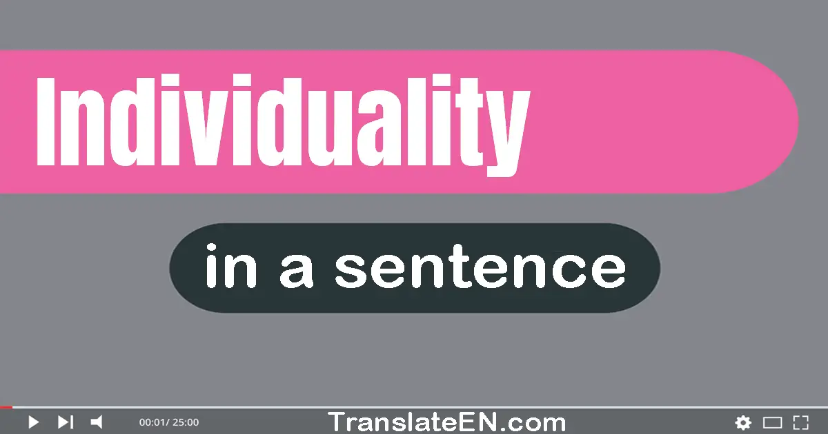 Use "individuality" in a sentence | "individuality" sentence examples