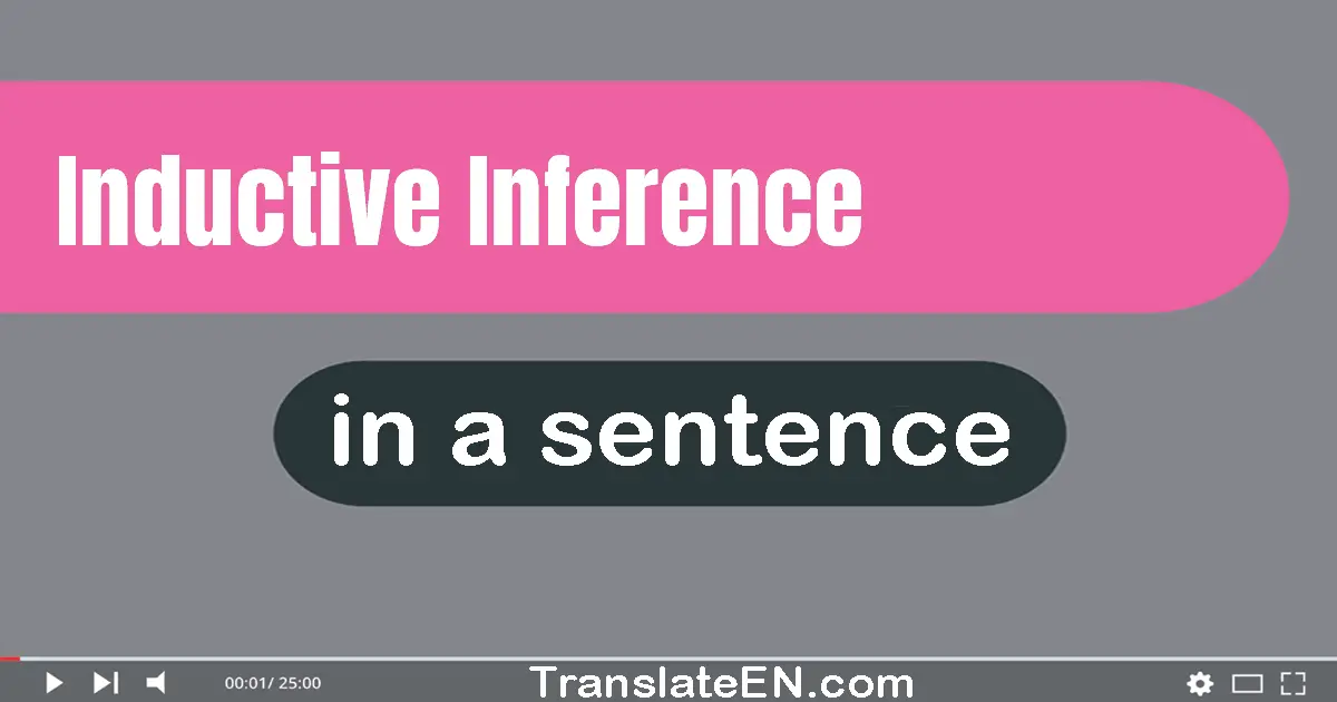 Use "inductive inference" in a sentence | "inductive inference" sentence examples