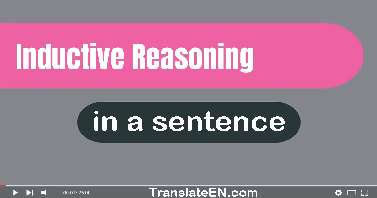 Use "inductive reasoning" in a sentence | "inductive reasoning" sentence examples