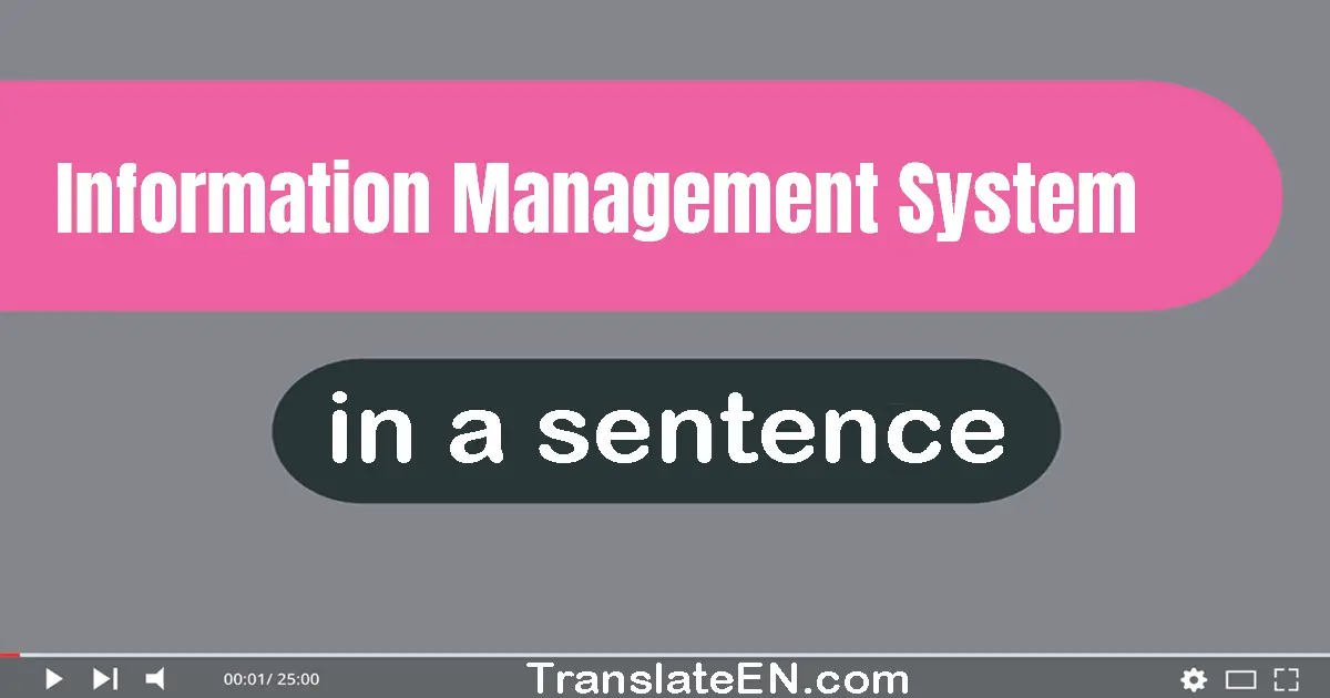 Use "Information Management System" in a sentence | "Information Management System" sentence examples