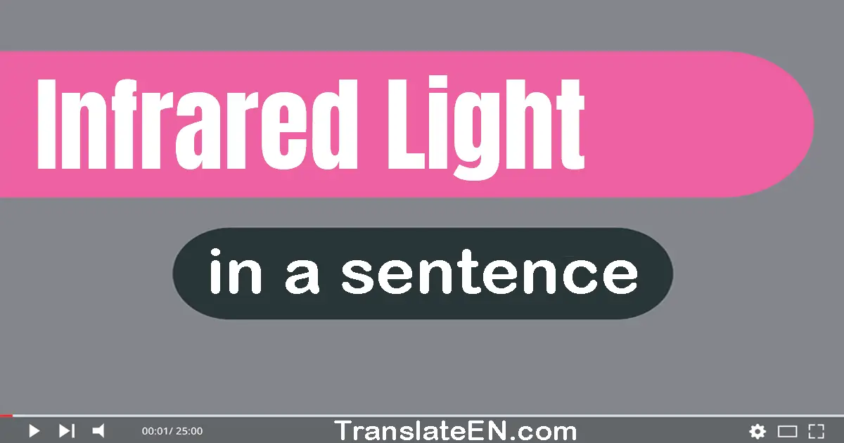 Use "infrared light" in a sentence | "infrared light" sentence examples