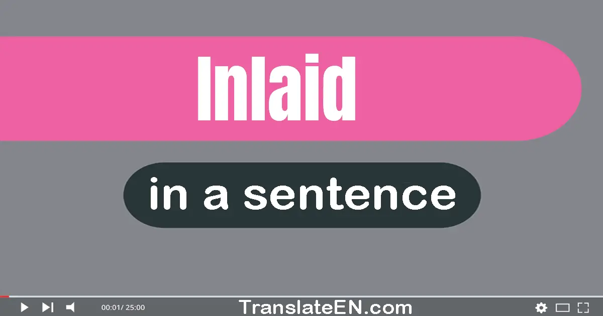 Use "inlaid" in a sentence | "inlaid" sentence examples
