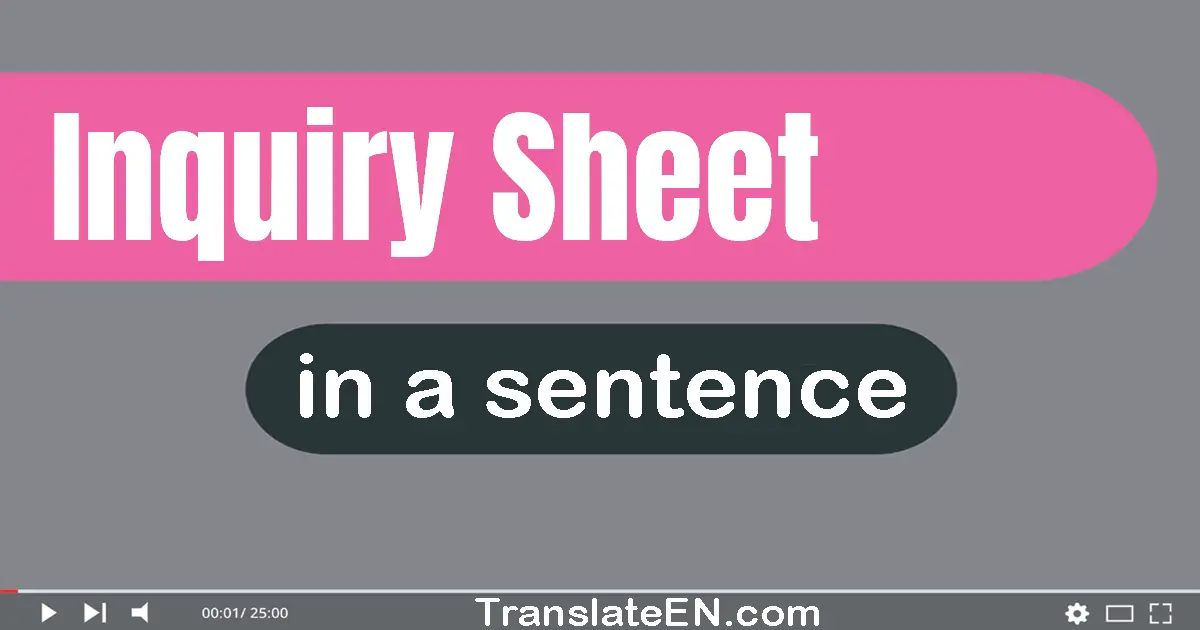 Use "inquiry sheet" in a sentence | "inquiry sheet" sentence examples