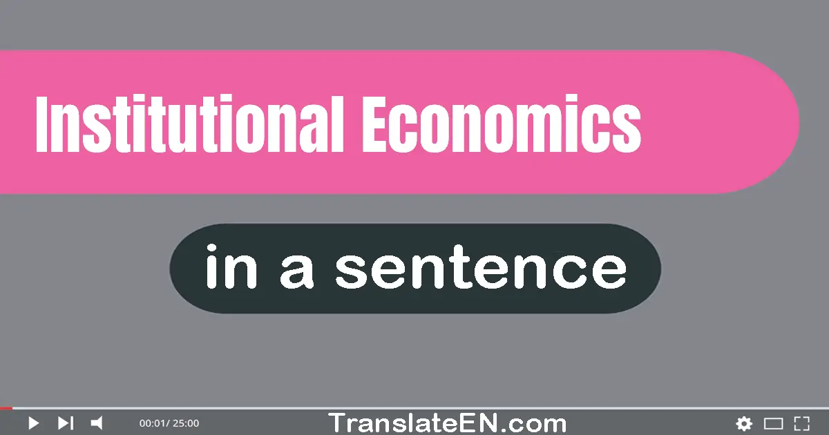 Use "institutional economics" in a sentence | "institutional economics" sentence examples