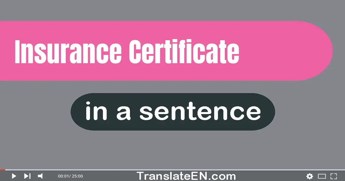 Use "insurance certificate" in a sentence | "insurance certificate" sentence examples
