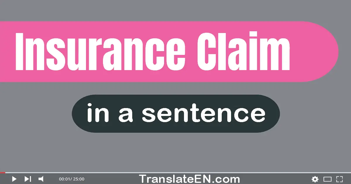 Use "insurance claim" in a sentence | "insurance claim" sentence examples